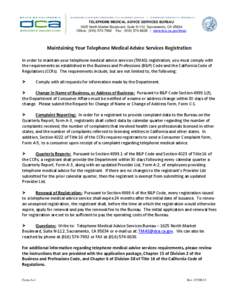 TELEPHONE MEDICAL ADVICE SERVICES BUREAU 1625 North Market Boulevard, Suite N-112, Sacramento, CA[removed]Office: ([removed]Fax: ([removed] | www.dca.ca.gov/tmas Maintaining Your Telephone Medical Advice Services 