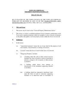 TOWN OF CORNWALL PROPERTY MAINTENANCE BYLAW BYLAW NO. 221 BE IT ENACTED BY THE TOWN COUNCIL OF THE TOWN OF CORNWALL PURSUANT TO SECTIONS 96 AND 139 OF THE CHARLOTTETOWN AREA MUNICIPALITIES ACT, R.S.P.E.I. 1988, CAP. C-4.