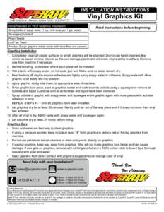 INSTALLATION INSTRUCTIONS 740B Clifty Drive • Madison, Indiana 47250 • [removed]Items Needed for Vinyl Graphics Installation Spray bottle of soapy water (1 tsp. mild soap per 1 gal. water)