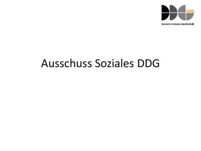 Ausschuss Soziales DDG  Mitglieder: RA Oliver Ebert (Vorsitz) Hermann Finck (stv. Vorsitz, Verkehrsmedizin, Amtsarzt) Reinhard Holl (Pädiatrie)