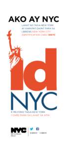 AKO AY NYC LAHAT NG TAGA-NEW YORK AY KARAPAT-DAPAT PARA SA LIBRENG NEW YORK CITY IDENTIFICATION CARD: IDNYC