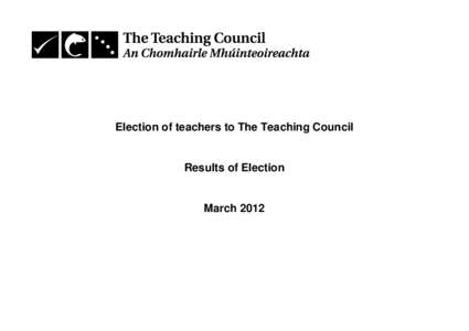Election of teachers to The Teaching Council  Results of Election March 2012