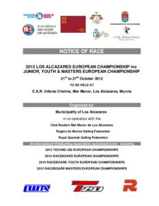 NOTICE OF RACE 2012 LOS ALCAZARES EUROPEAN CHAMPIONSHIP inc JUNIOR, YOUTH & MASTERS EUROPEAN CHAMPIONSHIP 21st to 27th October 2012 TO BE HELD AT