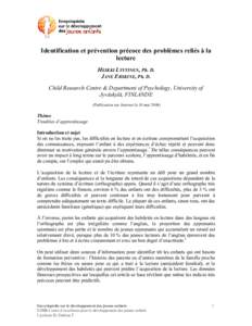 Identification et prévention précoce des problèmes reliés à la lecture HEIKKI LYYTINEN, Ph. D. JANE ERSKINE, Ph. D. Child Research Centre & Department of Psychology, University of Jyväskylä, FINLANDE