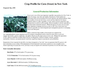 Crop Profile for Corn (Sweet) in New York Prepared: May, 1999 General Production Information Sweet corn is one of the most important vegetable crops produced in New York, in terms of acreage, crop value and number of pro