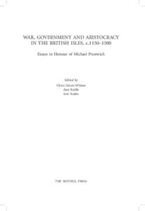 War, Government and Aristocracy in the British Isles, c.1150–1500 Essays in Honour of Michael Prestwich Edited by Chris Given-Wilson