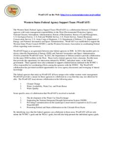 WestFAST on the Web: http://www.westernstateswater.org/westfast  Western States Federal Agency Support Team (WestFAST) The Western States Federal Agency Support Team (WestFAST) is a collaboration between 12 Federal agenc