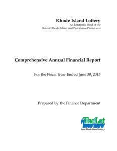 Rhode Island Lottery An Enterprise Fund of the State of Rhode Island and Providence Plantations Comprehensive Annual Financial Report For the Fiscal Year Ended June 30, 2013