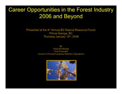 Career Opportunities in the Forest Industry 
2006 and Beyond