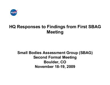 HQ Responses to Findings from First SBAG Meeting Small Bodies Assessment Group (SBAG) Second Formal Meeting Boulder, CO