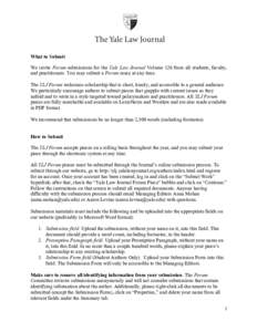 What to Submit We invite Forum submissions for the Yale Law Journal Volume 126 from all students, faculty, and practitioners. You may submit a Forum essay at any time. The YLJ Forum welcomes scholarship that is short, ti