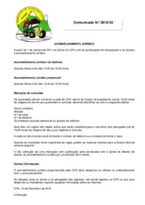 Comunicado N.º ACONSELHAMENTO JURÍDICO A partir de 1 de Janeiro de 2011 os sócios do CPA com as quotizações em dia passam a ter acesso a aconselhamento jurídico. Aconselhamento Jurídico via telefone: