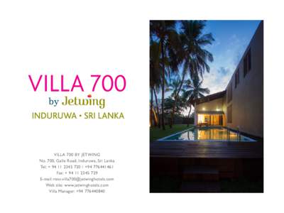 VILLA 700 BY JETWING No. 700, Galle Road, Induruwa, Sri Lanka Tel: +  / +Fax: + E-mail:  Web site: www.jetwinghotels.com