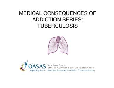 Medical Consequences of Addiction Series: Tuberculosis