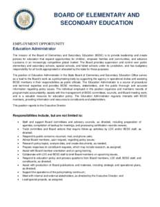 BOARD OF ELEMENTARY AND SECONDARY EDUCATION EMPLOYMENT OPPORTUNITY Education Administrator The mission of the Board of Elementary and Secondary Education (BESE) is to provide leadership and create