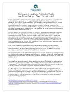 Disclosure of Hydraulic Fracturing Fluids: Are States Doing a Good Enough Job? One of the most frequent assertions from the oil and gas industry regarding public disclosure of hydraulic fracturing fluids is that this res
