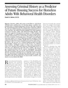 Assessing Criminal History as a Predictor of Future Housing Success for Homeless Adults With Behavioral Health Disorders Daniel K. Malone, M.P.H.  Objective: Homeless adults with serious mental illnesses and chronic