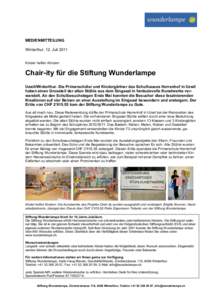 MEDIENMITTEILUNG Winterthur, 12. Juli 2011 Kinder helfen Kindern Chair-ity für die Stiftung Wunderlampe Uzwil/Winterthur. Die Primarschüler und Kindergärtner des Schulhauses Herrenhof in Uzwil