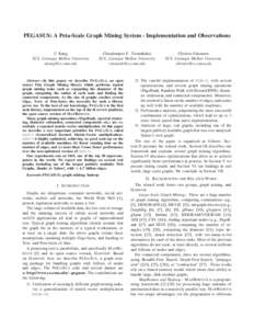 PEGASUS: A Peta-Scale Graph Mining System - Implementation and Observations U Kang SCS, Carnegie Mellon University [removed]  Charalampos E. Tsourakakis