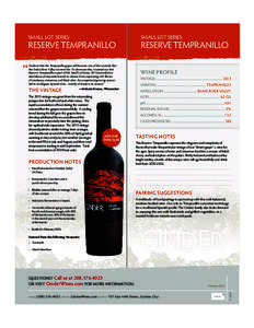 SMALL LOT SERIES  RESERVE TEMPRANILLO I believe that the Tempranillo grape will become one of the varietals that the Snake River Valley is known for. To showcase this, I created our first Reserve Tempranillo as part of t