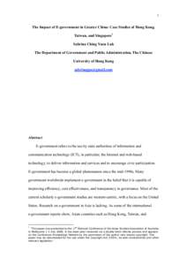 1  The Impact of E-government in Greater China: Case Studies of Hong Kong, Taiwan, and Singapore1 Sabrina Ching Yuen Luk The Department of Government and Public Administration, The Chinese