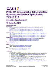PKCS #11 Cryptographic Token Interface Historical Mechanisms Specification Version 2.40 Committee SpecificationSeptember 2014 Specification URIs