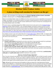 Kitchen Table Produce Safety A plan-writing work session for farmers on the go! This year , with coordination from UVM Extension, the Vermont Vegetable and Berry Grower’s Association (VVBGA) is developing their own Pro