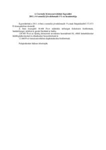 A Csermely Környezetvédelmi Egyesület 2011. évi személyi jövedelemadó 1%-os beszámolója Egyesületünk a 2011. évben a személyi jövedelemadó 1%-ának felajánlásábólFt támogatásban részesült.