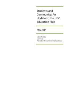 Students and Community: An Update to the UFV Education Plan May 2014 Submitted by: