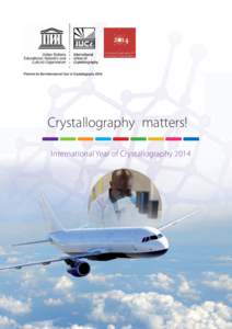 Crystallography matters! International Year of Crystallography 2014 Crystallography matters! Published by the United Nations Educational, Scientific and Cultural Organization