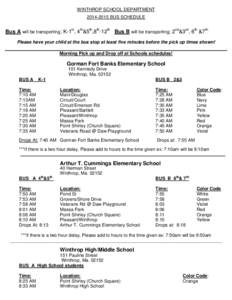 WINTHROP SCHOOL DEPARTMENT[removed]BUS SCHEDULE Bus A will be transporting; K-1st, 4th&5th,8th-12th Bus B will be transporting; 2nd&3rd, 6th &7th Please have your child at the bus stop at least five minutes before the 