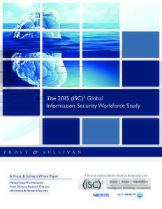 TheISC)2 Global Information Security Workforce Study A Frost & Sullivan White Paper  A Frost & Sullivan Market Study in Partnership with: