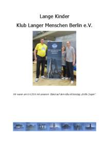 Lange Kinder Klub Langer Menschen Berlin e.V. Wir waren am[removed]mit unserem Stand auf dem Alba Aktionstag „Größe Zeigen“.  An diesen KLM Terminen möchten wir Dich (mit Deinen Eltern) gerne