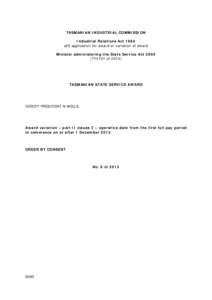 TASMANIAN INDUSTRIAL COMMISSION Industrial Relations Act 1984 s23 application for award or variation of award Minister administering the State Service Act[removed]T14121 of 2013)