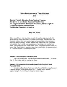 2005 Performance Test Update by Dennis Pietsch- Director, Crop Testing Program Jeb Owen- Agricultural Research Technician Dr. Jurg Blumenthal- Associate Professor, State Sorghum Cropping System Specialist and