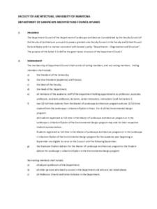 FACULTY OF ARCHITECTURE, UNIVERSITY OF MANITOBA DEPARTMENT OF LANDSCAPE ARCHITECTURE COUNCIL BYLAWS 1: PREAMBLE The Department Council of the Department of Landscape Architecture is established by the Faculty Council of