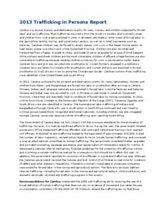 2013 Trafficking in Persons Report Zambia is a source, transit, and destination country for men, women, and children subjected to forced labor and sex trafficking. Most trafficking occurred within the country’s borders