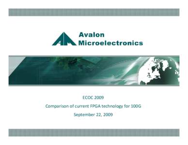 ECOC 2009 Comparison of current FPGA technology for 100G September 22, 2009 1  Presentation Overview