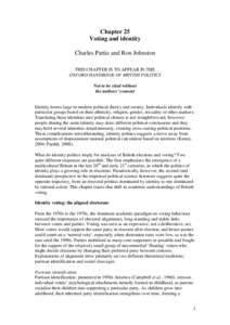Chapter 25 Voting and identity Charles Pattie and Ron Johnston THIS CHAPTER IS TO APPEAR IN THE OXFORD HANDBOOK OF BRITISH POLITICS Not to be cited without