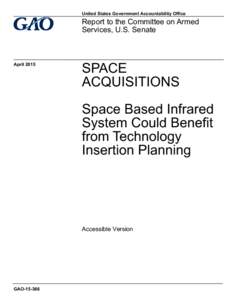 GAOAccessible Version, Space Acquisitions: Space Based Infrared System Could Benefit from Technology Insertion Planning