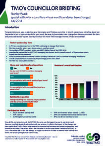 TMO’s COUNCILLOR BRIEFING Stanley Ward: special edition for councillors whose ward boundaries have changed July 2014 Introduction Congratulations on your re-election as a Kensington and Chelsea councillor. In March we 