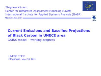 Zbigniew Klimont Center for Integrated Assessment Modelling (CIAM) International Institute for Applied Systems Analysis (IIASA) http://gains.iiasa.ac.at  Current Emissions and Baseline Projections