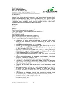 Speedway Australia Board Minutes Summary Date 14 & 15th October 2012 Location: Arkaba Hotel & Royston Park SA  ------------------------------------------------------------------In Attendance: