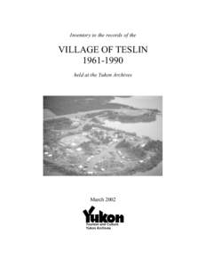 Inventory to the records of the Village of Teslin, [removed], held by the Yukon Archives
