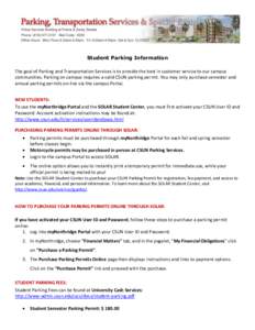 Student Parking Information The goal of Parking and Transportation Services is to provide the best in customer service to our campus communities. Parking on campus requires a valid CSUN parking permit. You may only purch