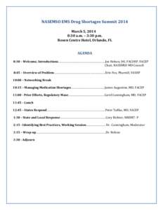 NASEMSO EMS Drug Shortages Summit 2014 March 5, 2014 8:30 a.m. – 3:30 p.m. Rosen Centre Hotel, Orlando, FL AGENDA 8:30 – Welcome, Introductions…………………………………………………..Joe Nelson, DO
