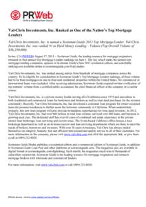 Val-Chris Investments, Inc. Ranked as One of the Nation’s Top Mortgage Lenders Val-Chris Investments, Inc. is named a Scotsman Guide 2012 Top Mortgage Lender. Val-Chris Investments, Inc. was ranked #1 in Hard Money Len