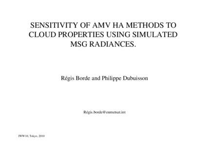 SENSITIVITY OF AMV HA METHODS TO CLOUD PROPERTIES USING SIMULATED MSG RADIANCES. Régis Borde and Philippe Dubuisson