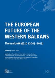 The European future of the Western Balkans Thessaloniki@[removed]Edited by Eviola Prifti Contributors: Rosa Balfour, Chloé Brière, Heather Grabbe,