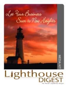 MEDIA KIT The World’s Lighthouse Keeper Welcome to the world of lighthouse enthusiasts, where people love anything and everything about lighthouses. Lighthouse Digest belongs to a community of people who live out thei